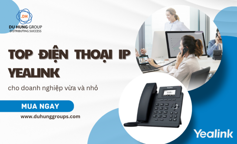 TOP điện thoại IP Yealink cho doanh nghiệp vừa và nhỏ