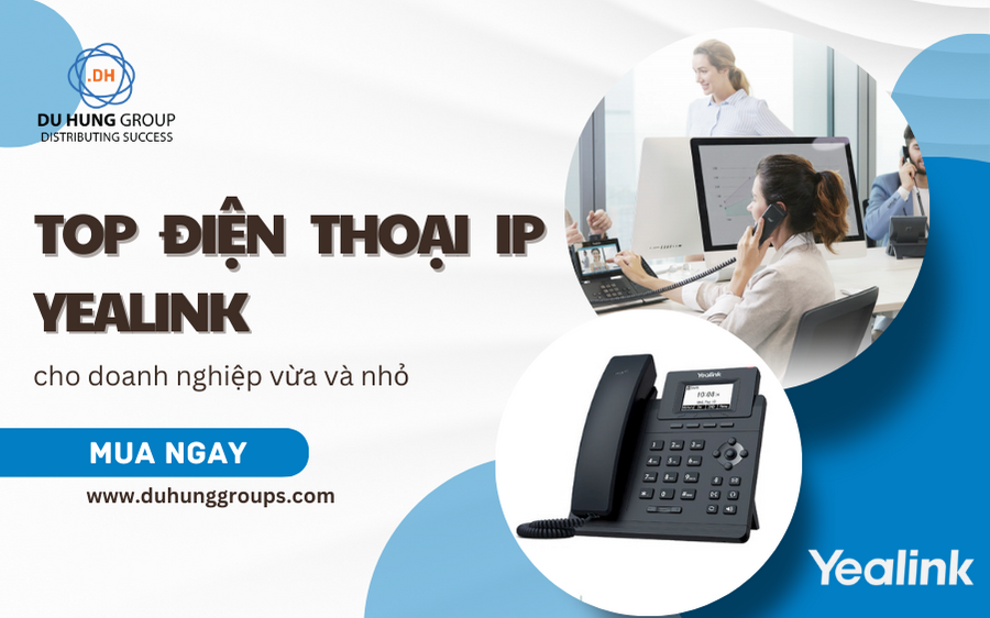 TOP điện thoại IP Yealink cho doanh nghiệp vừa và nhỏ