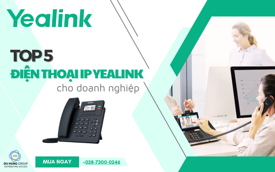 Top 5 điện thoại IP Yealink tốt nhất cho doanh nghiệp