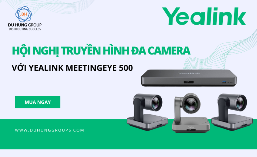 Hội nghị truyền hình đa camera với Yealink MeetingEye 500