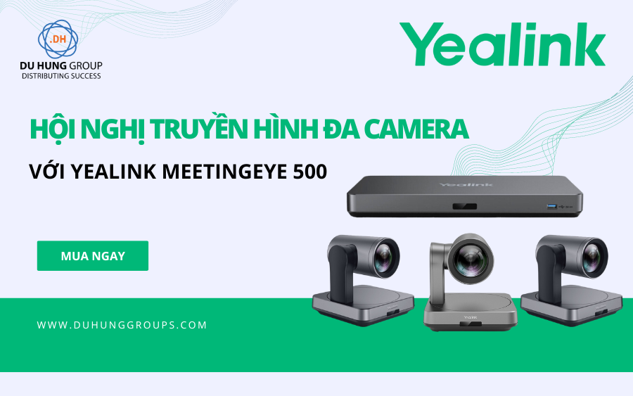 Hội nghị truyền hình đa camera với Yealink MeetingEye 500