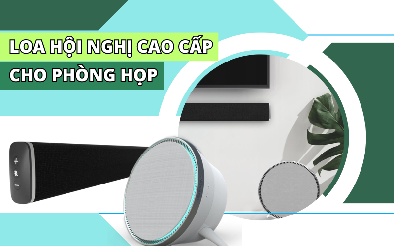 Loa hội nghị cao cấp cho phòng họp