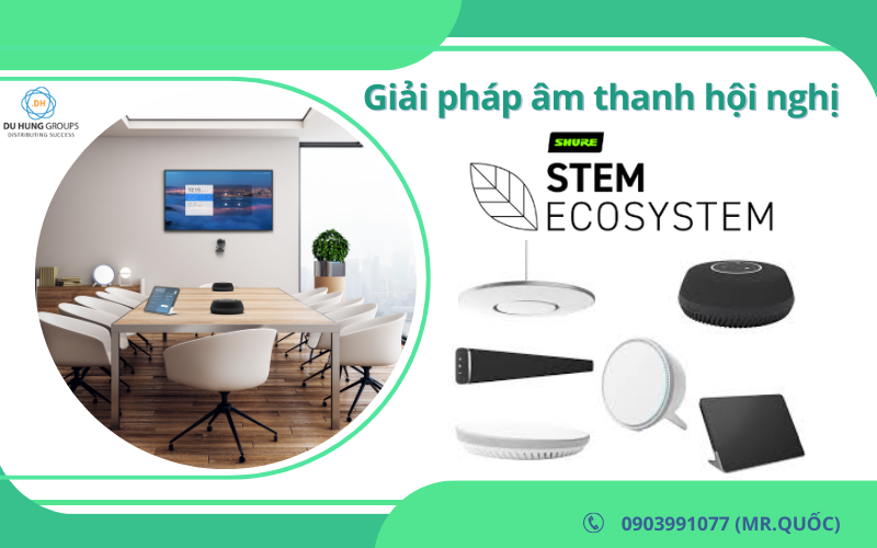 Giải pháp âm thanh hội nghị Shure – Stem Ecosystem