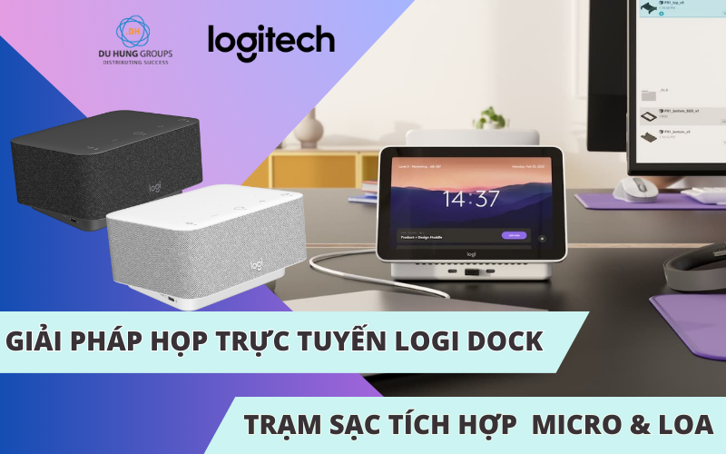 Giải pháp họp trực tuyến Logi Dock – trạm sạc tích hợp micro và loa All-in-One