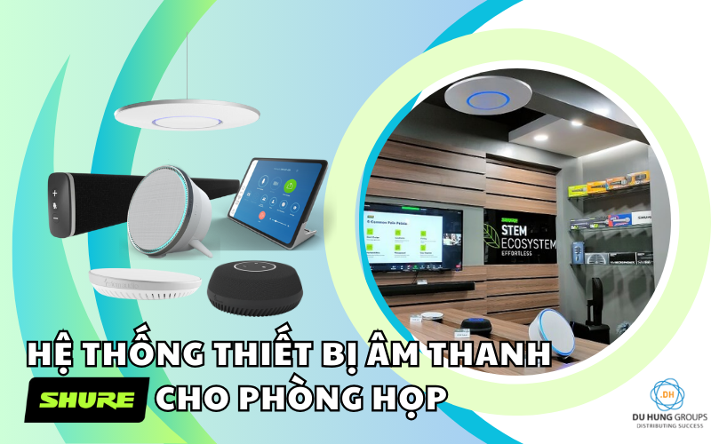 Hệ thống thiết bị âm thanh Shure cho phòng họp