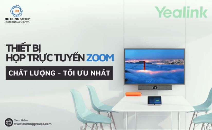 Thiết bị họp trực tuyến Zoom chất lượng, tối ưu nhất