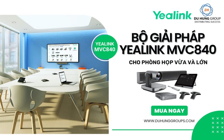 Bộ giải pháp Yealink MVC840 cho phòng họp vừa và lớn
