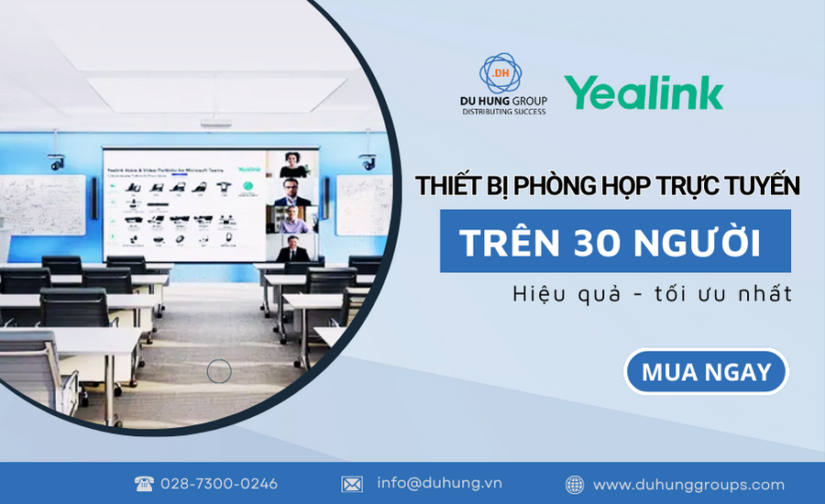 Thiết bị phòng họp trực tuyến trên 30 người hiệu quả tối ưu