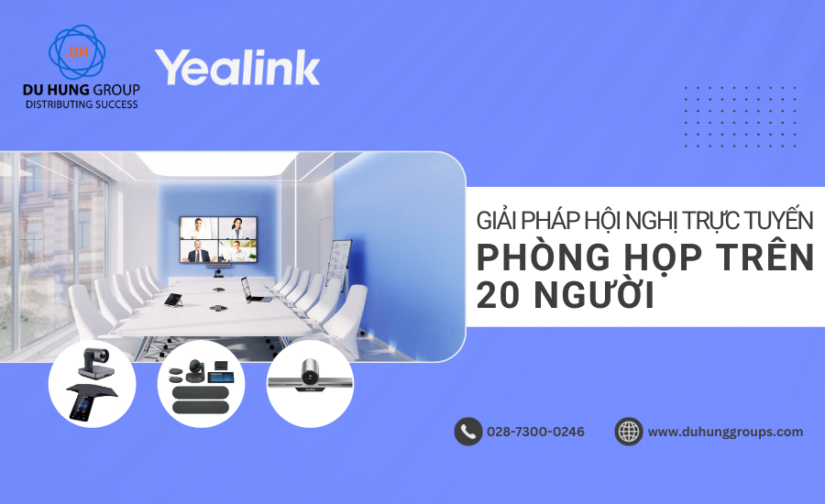 Giải pháp hội nghị trực tuyến tốt nhất cho phòng họp trên 20 người