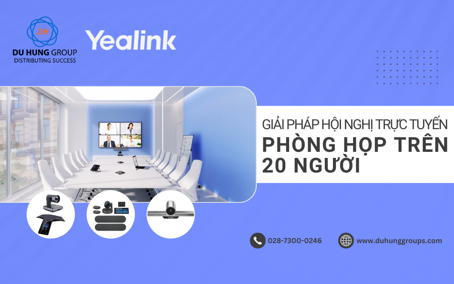 Giải pháp hội nghị trực tuyến tốt nhất cho phòng họp trên 20 người