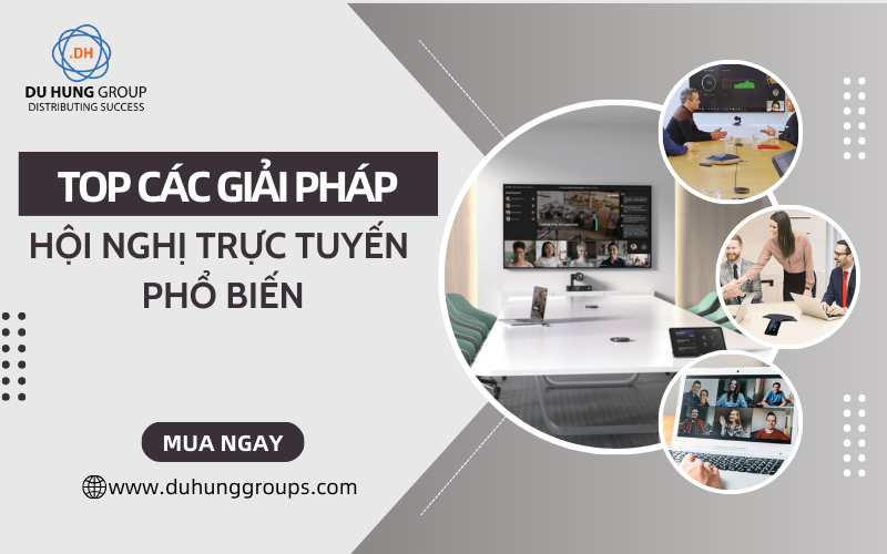 Top các giải pháp hội nghị trực tuyến phổ biến