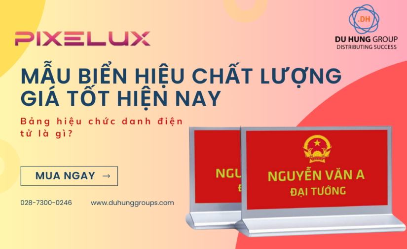 Bảng hiệu chức danh điện tử là gì? Mẫu biển hiệu chất lượng giá tốt hiện nay