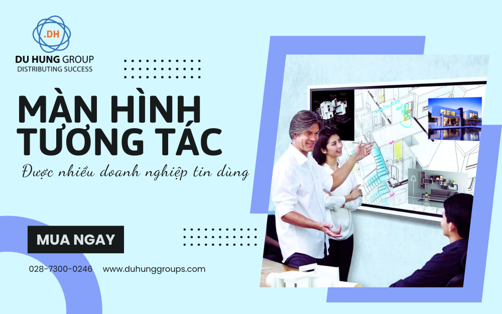 Màn hình tương tác được nhiều doanh nghiệp tin dùng