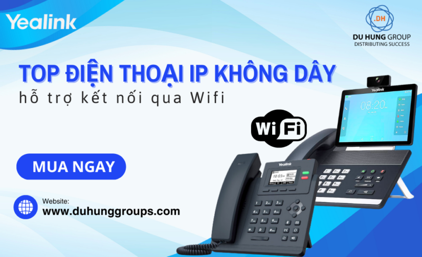 TOP điện thoại IP không dây hỗ trợ kết nối qua Wifi
