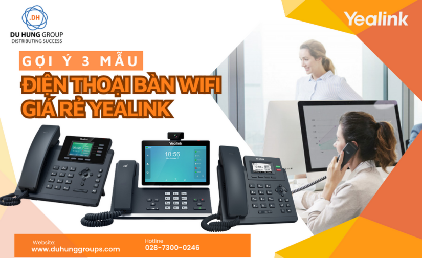 Gợi ý 3 mẫu điện thoại bàn wifi giá rẻ Yealink