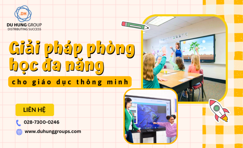 Giải pháp phòng học đa năng cho giáo dục thông minh