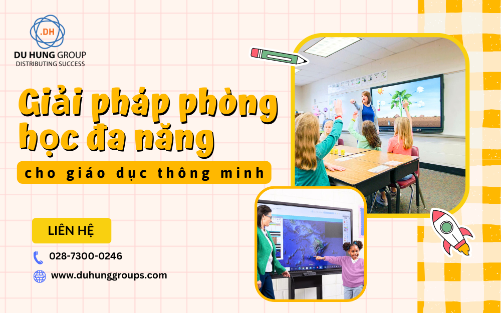 Giải pháp phòng học đa năng cho giáo dục thông minh