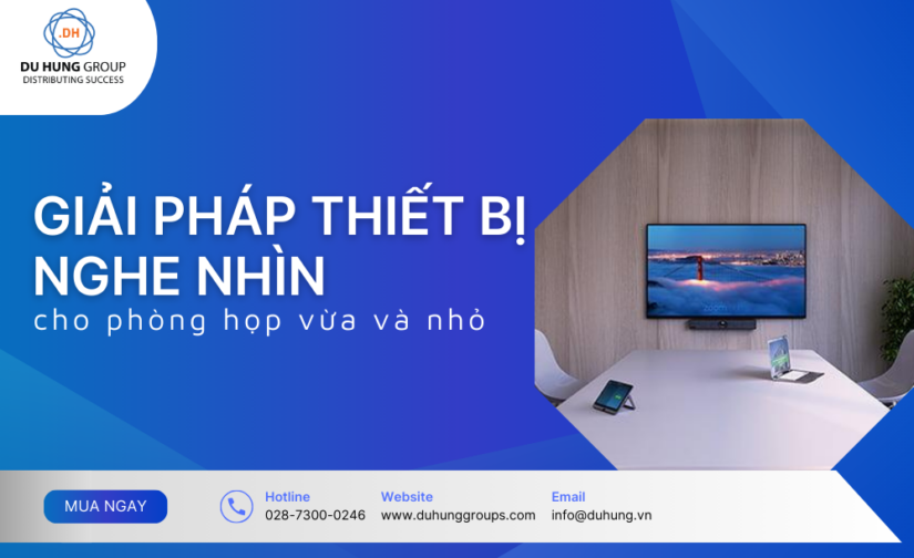 Giải pháp thiết bị nghe nhìn cho phòng họp vừa và nhỏ