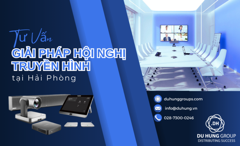 Tư Vấn Giải Pháp Hội Nghị Truyền Hình tại Hải Phòng