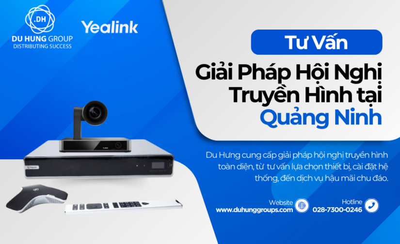 Tư Vấn Giải Pháp Hội Nghị Truyền Hình tại Quảng Ninh