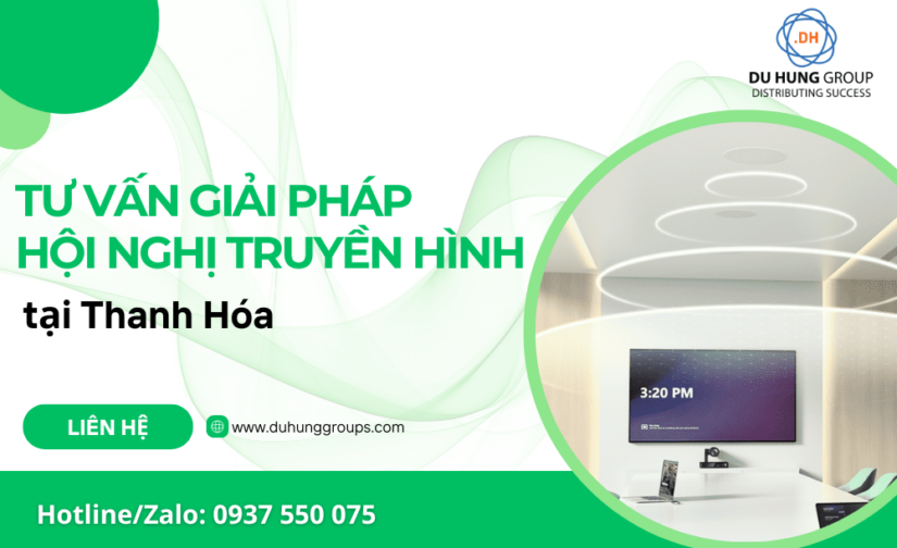 Tư Vấn Giải Pháp Hội Nghị Truyền Hình tại Thanh Hóa