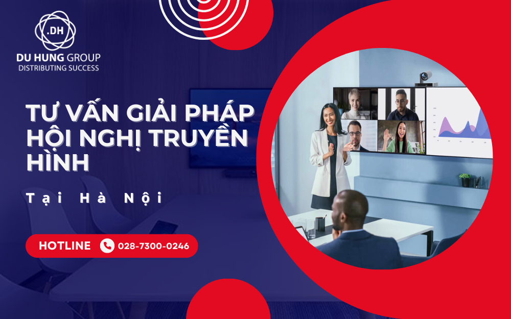 Tư Vấn Giải Pháp Hội Nghị Truyền Hình Tại Hà Nội