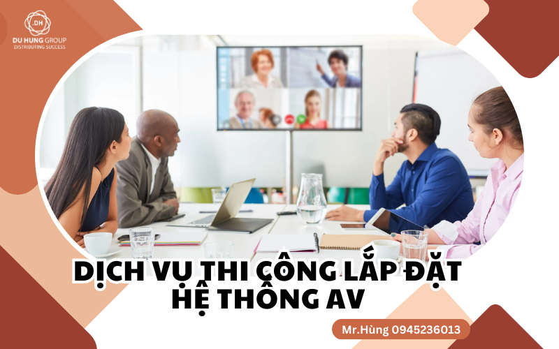 Dịch vụ thi công lắp đặt hệ thống AV
