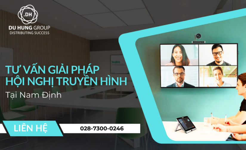 Tư Vấn Giải Pháp Hội Nghị Truyền Hình tại Nam Định
