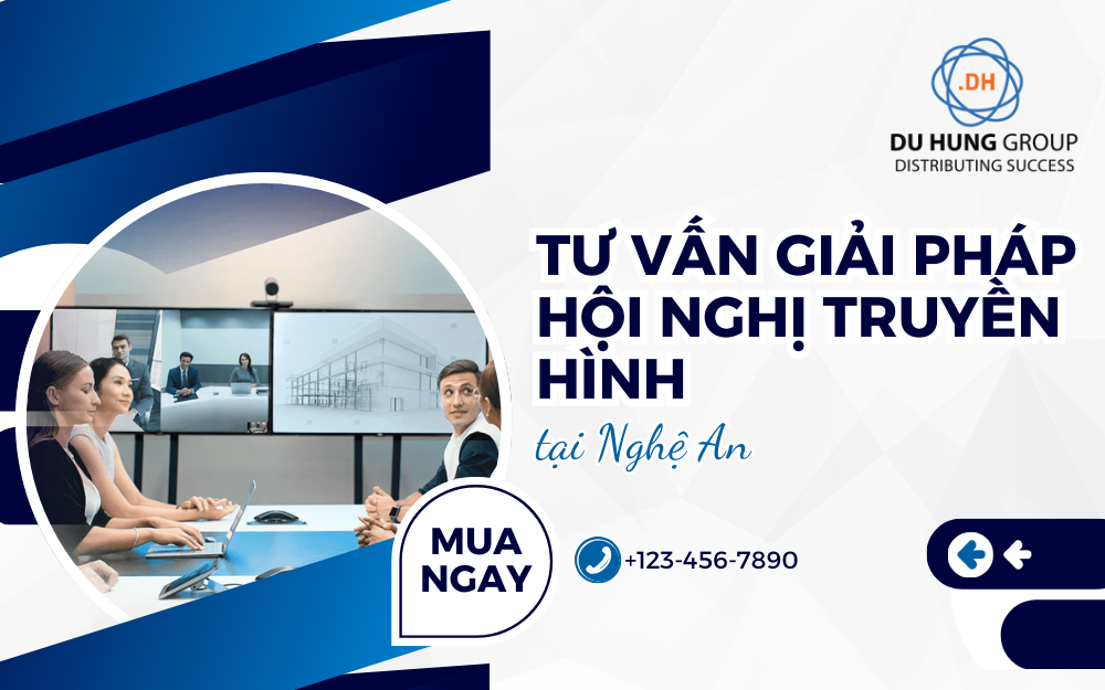 Tư Vấn Giải Pháp Hội Nghị Truyền Hình tại Nghệ An
