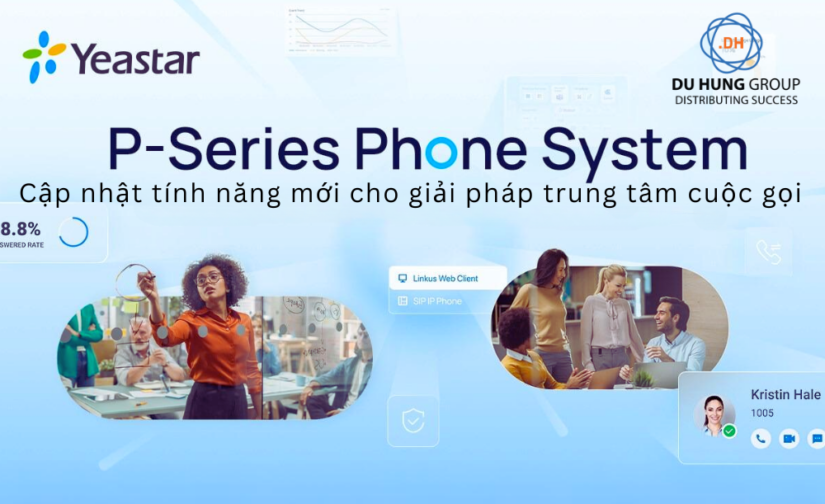 Cập nhật những tính năng mới hệ thống điện thoại P-series