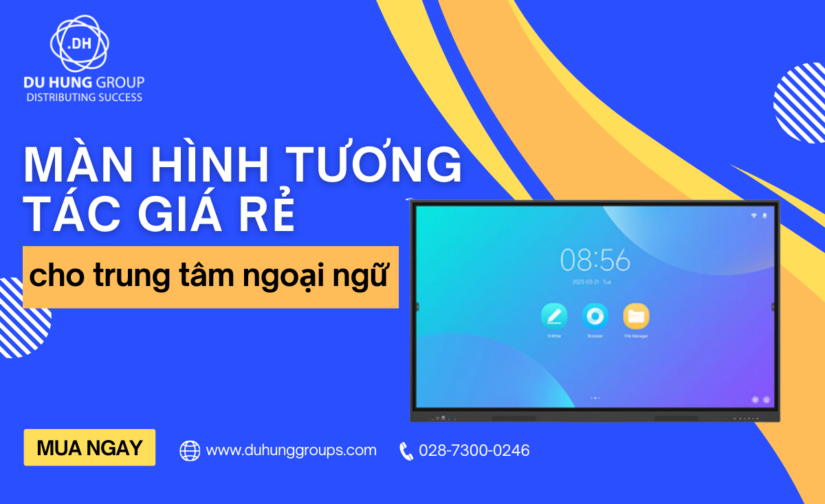 Màn hình tương tác giá rẻ cho trung tâm ngoại ngữ