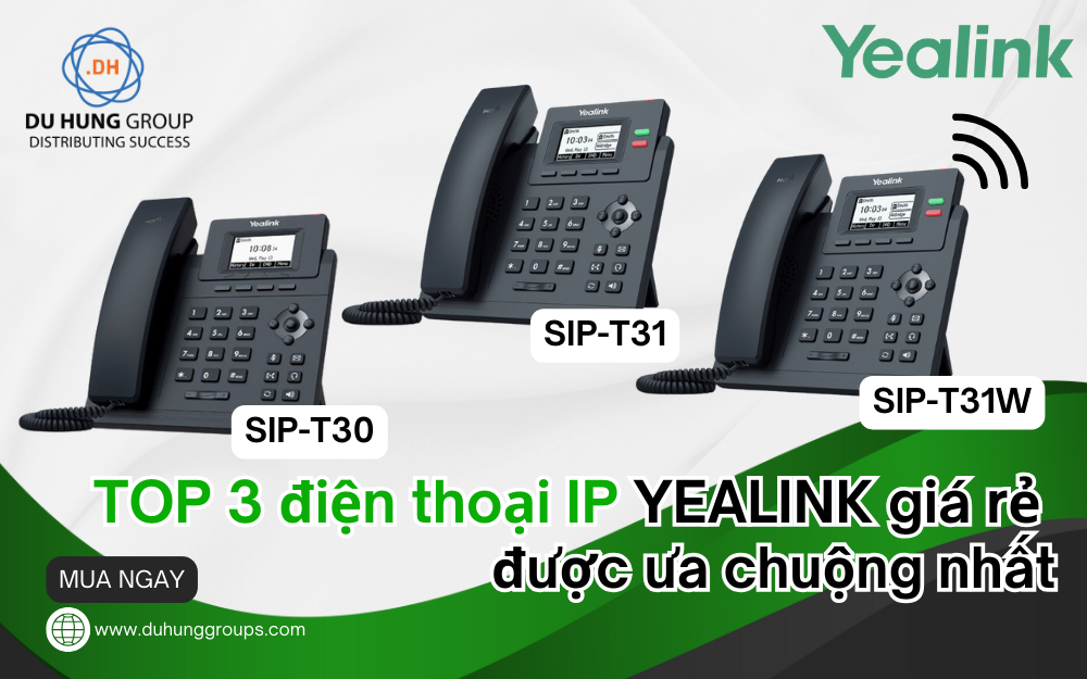TOP 3 điện thoại IP YEALINK giá rẻ được ưa chuộng nhất