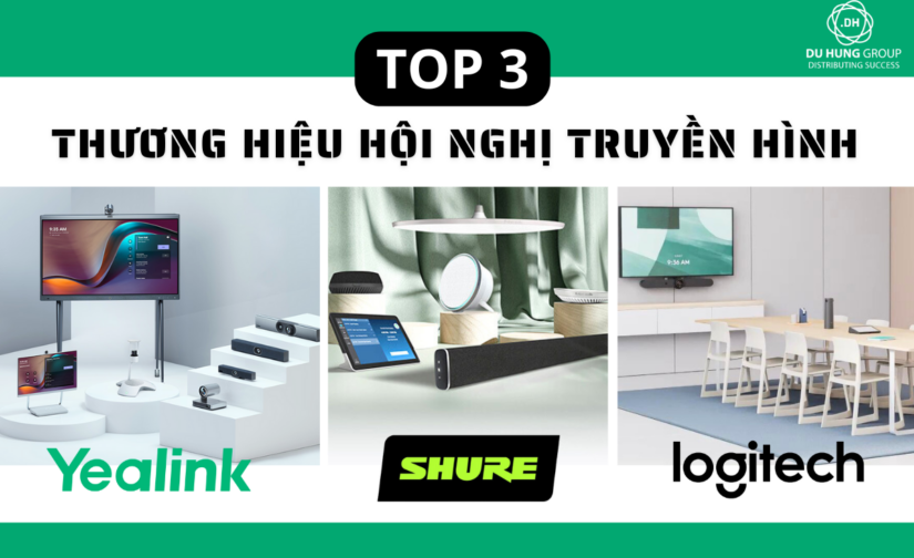 Top 3 Thương hiệu hội nghị truyền hình tốt nhất hiện nay