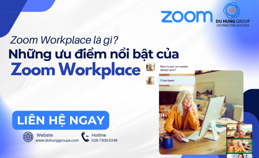 Zoom Workplace là gì? Những ưu điểm nổi bật của Zoom Workplace
