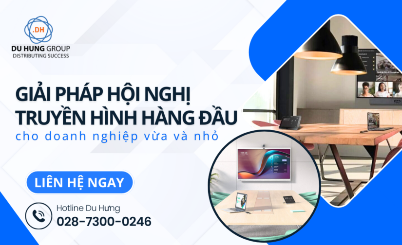 Giải pháp hội nghị truyền hình hàng đầu cho doanh nghiệp vừa và nhỏ