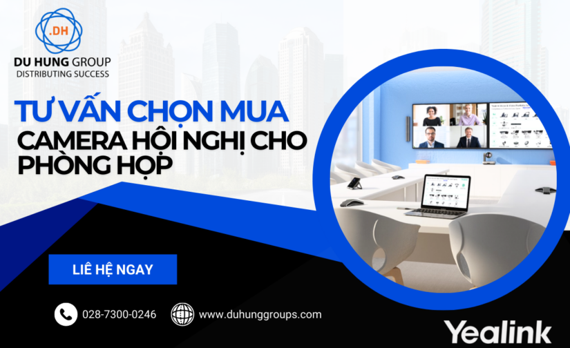 Tư vấn chọn mua camera hội nghị cho phòng họp