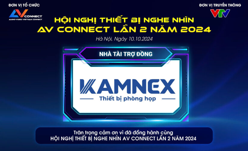 KAMNEX – NHÀ TÀI TRỢ ĐỒNG SỰ KIỆN AV CONNECT LẦN 2 NĂM 2024 TẠI HÀ NỘI