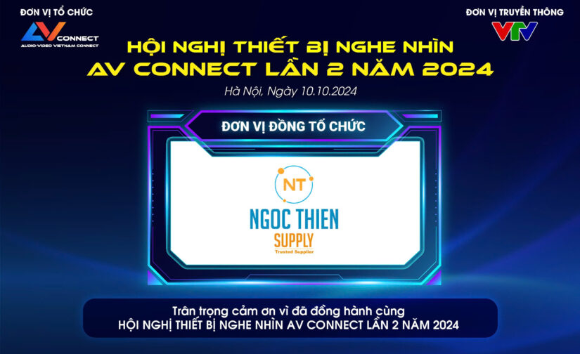 NGỌC THIÊN – ĐƠN VỊ ĐỒNG TỔ CHỨC SỰ KIỆN AV CONNECT LẦN 2 NĂM 2024 TẠI HÀ NỘI