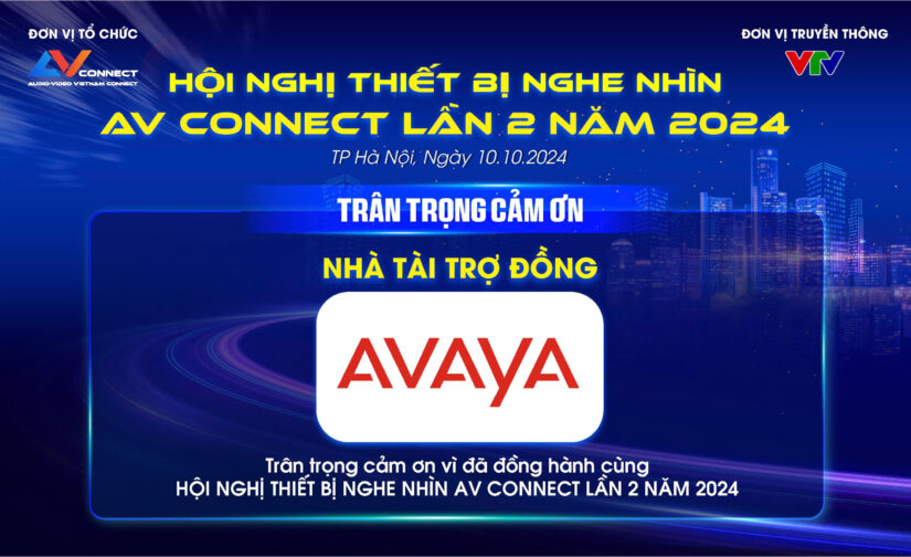 AVAYA – NHÀ TÀI TRỢ ĐỒNG SỰ KIỆN AV CONNECT LẦN 2 NĂM 2024 TẠI HÀ NỘI