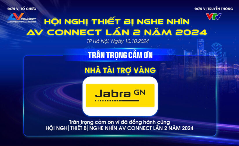 JABRA – NHÀ TÀI TRỢ VÀNG SỰ KIỆN AV CONNECT LẦN 2 NĂM 2024 TẠI HÀ NỘI