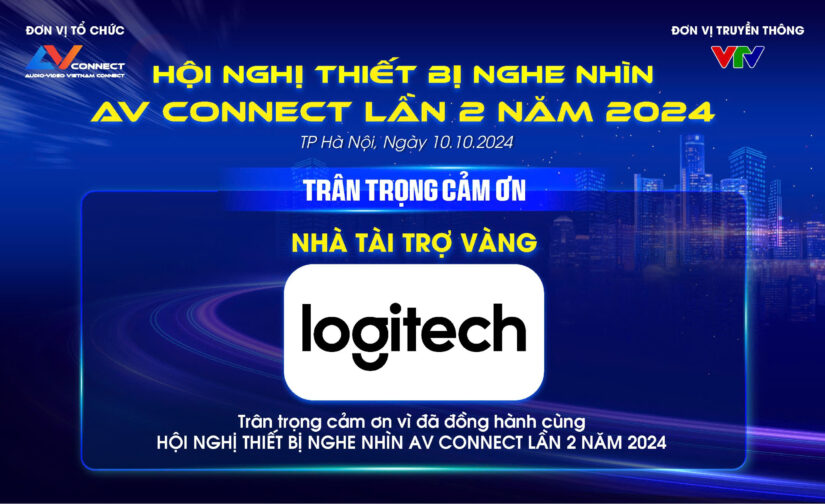 LOGITECH – NHÀ TÀI TRỢ VÀNG SỰ KIỆN AV CONNECT LẦN 2 NĂM 2024 TẠI HÀ NỘI