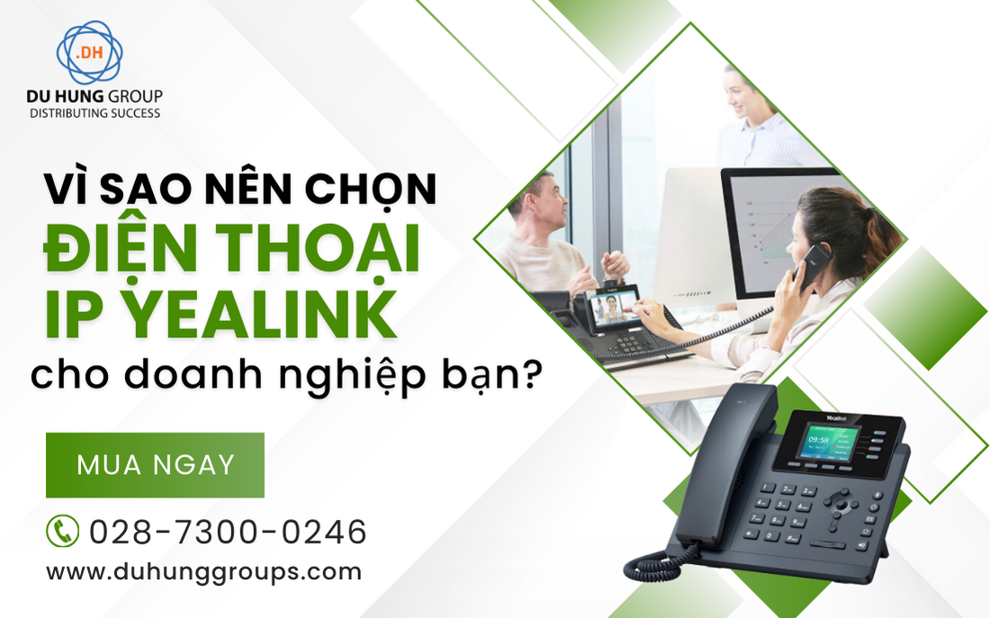 Vì sao nên chọn điện thoại IP Yealink cho doanh nghiệp bạn?