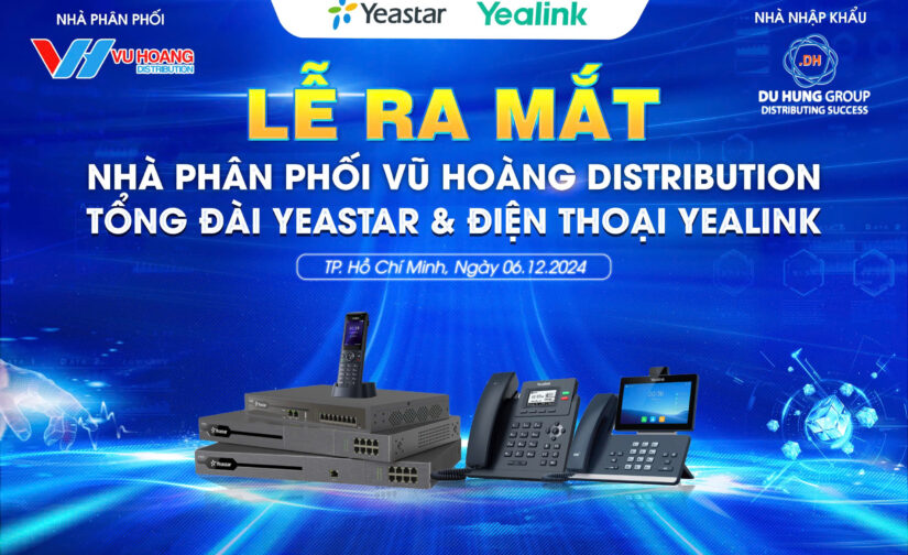 LỄ RA MẮT NHÀ PHÂN PHỐI TỔNG ĐÀI YEASTAR & ĐIỆN THOẠI YEALINK