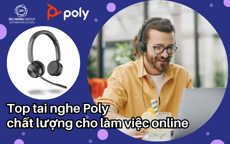 Top tai nghe Poly chất lượng cho làm việc online