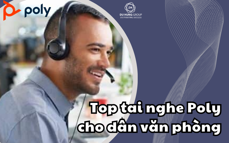 Top tai nghe Poly cho dân văn phòng