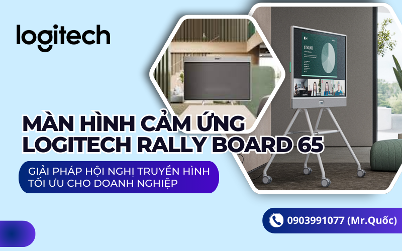 Màn hình cảm ứng Logitech Rally Board 65: Giải pháp hội nghị truyền hình tối ưu cho doanh nghiệp
