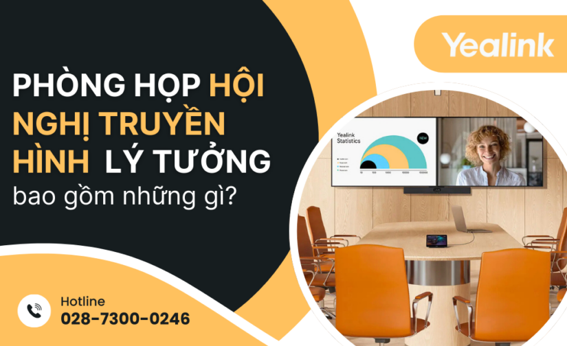 Phòng họp hội nghị truyền hình lý tưởng bao gồm những gì?