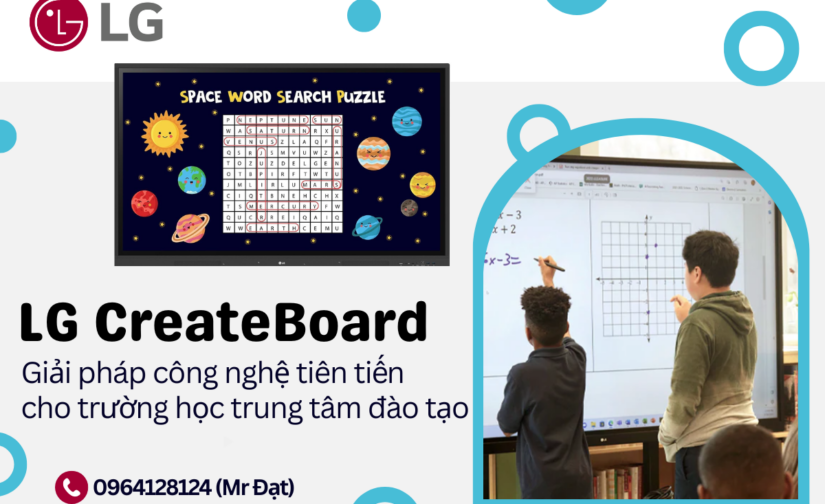 LG CreateBoard – Giải pháp công nghệ tiên tiến cho trường học trung tâm đào tạo