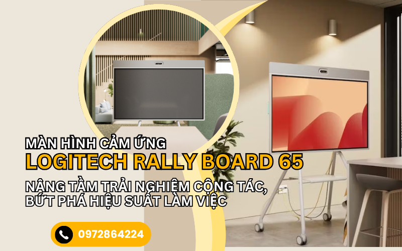 Màn hình cảm ứng Logitech Rally Board 65 – Nâng tầm trải nghiệm cộng tác, bứt phá hiệu suất làm việc