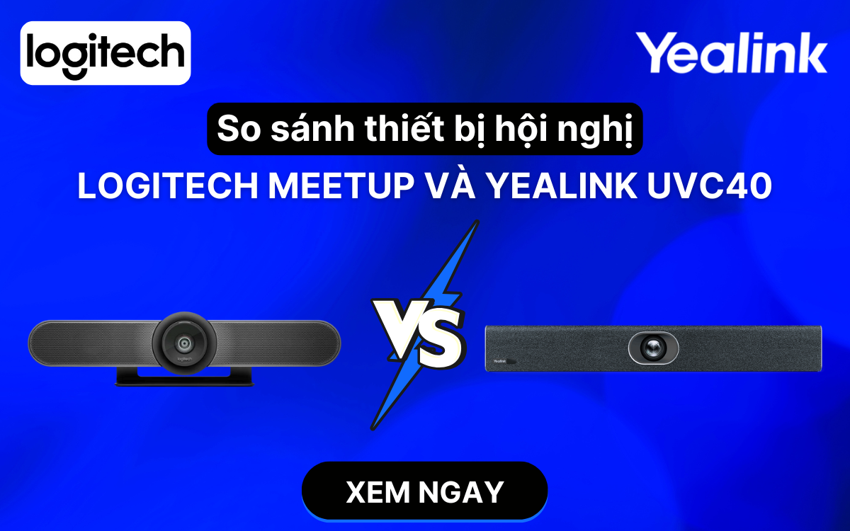 So sánh thiết bị hội nghị Logitech Meetup và Yealink UVC40